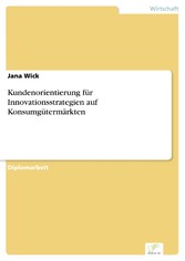 Kundenorientierung für Innovationsstrategien auf Konsumgütermärkten