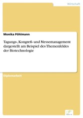 Tagungs-, Kongreß- und Messemanagement dargestellt am Beispiel des Themenfeldes der Biotechnologie