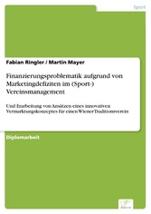 Finanzierungsproblematik aufgrund von Marketingdefiziten im (Sport-) Vereinsmanagement