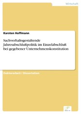 Sachverhaltsgestaltende Jahresabschlußpolitik im Einzelabschluß bei gegebener Unternehmenskonstitution