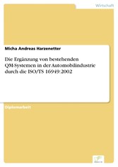 Die Ergänzung von bestehenden QM-Systemen in der Automobilindustrie durch  die ISO/TS 16949:2002