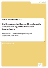 Die Bedeutung der Hausbankbeziehung für die Finanzierung mittelständischer Unternehmen