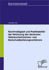 Rechtmäßigkeit und Praktikabilität der Verkürzung des deutschen Verbraucherinsolvenz- und Restschuldbefreiungsverfahrens