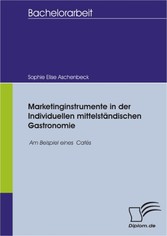 Marketinginstrumente in der individuellen mittelständischen Gastronomie