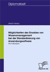 Möglichkeiten des Einsatzes von Wissensmanagement bei der Standardisierung von Anwendungssoftware