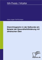 Erkenntnisgewinn in der Heilkunde am Beispiel der Gesundheitsförderung mit ätherischen Ölen