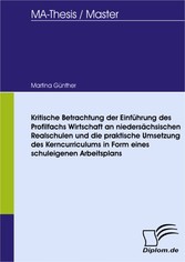 Kritische Betrachtung der Einführung des Profilfachs Wirtschaft an niedersächsischen Realschulen und die praktische Umsetzung des Kerncurriculums in Form eines schuleigenen Arbeitsplans