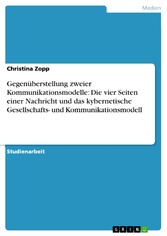 Gegenüberstellung zweier Kommunikationsmodelle: Die vier Seiten einer Nachricht und das kybernetische Gesellschafts- und Kommunikationsmodell