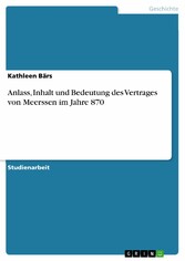 Anlass, Inhalt und Bedeutung des Vertrages von Meerssen im Jahre 870