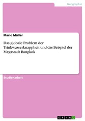 Das globale Problem der Trinkwasserknappheit und das Beispiel der Megastadt Bangkok