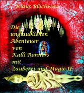 Die unglaublichen Abenteuer von Kalli Ronners mit Zauberei und Magie II