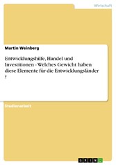 Entwicklungshilfe, Handel und Investitionen - Welches Gewicht haben diese Elemente für die Entwicklungsländer ?