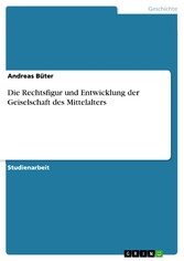 Die Rechtsfigur und Entwicklung der Geiselschaft des Mittelalters