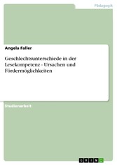 Geschlechtsunterschiede in der Lesekompetenz - Ursachen und Fördermöglichkeiten