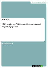 ANC - zwischen Widerstandsbewegung und Regierungspartei