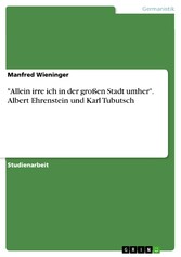 'Allein irre ich in der großen Stadt umher'. Albert Ehrenstein und Karl Tubutsch