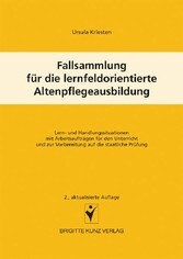 Fallsammlung für die lernfeldorientierte Altenpflegeausbildung