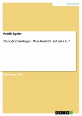 Nanotechnologie - Was kommt auf uns zu?