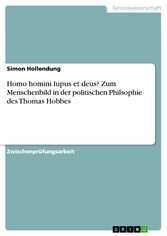 Homo homini lupus et deus?  Zum Menschenbild in der politischen Philsophie des Thomas Hobbes