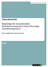 Begünstigt die massenmediale Berichterstattung über School Shootings Nachahmungstaten?