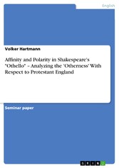 Affinity and Polarity in Shakespeare's 'Othello' -  Analyzing the 'Otherness' With Respect to Protestant England