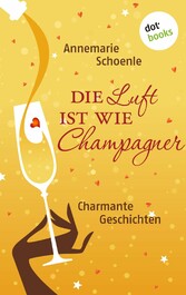 Die Luft ist wie Champagner