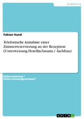 Telefonische Annahme einer Zimmerreservierung an der Rezeption (Unterweisung Hotelfachmann / -fachfrau)