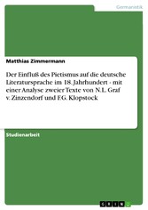 Der Einfluß des Pietismus auf die deutsche Literatursprache im 18. Jahrhundert - mit einer Analyse zweier Texte von N.L. Graf v. Zinzendorf und F.G. Klopstock