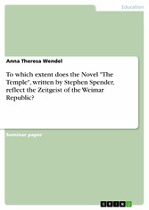 To which extent does the Novel 'The Temple', written by Stephen Spender, reflect the Zeitgeist of the Weimar Republic?