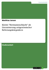 Kleists 'Hermannsschlacht' als Literarisierung zeitgenössischer Befreiungskriegsideen