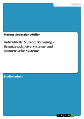 Individuelle Nutzererkennung - Benutzeradaptive Systeme und biometrische Systeme