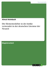 Die Elementenlehre in der Antike verwendet in der deutschen Literatur der Neuzeit