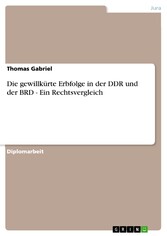 Die gewillkürte Erbfolge in der DDR und der BRD - Ein Rechtsvergleich