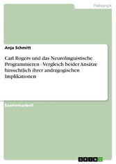 Carl Rogers und das Neurolinguistische Programmieren - Vergleich beider Ansätze hinsichtlich ihrer andragogischen Implikationen