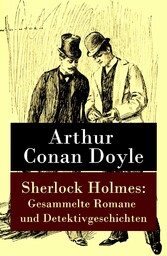 Sherlock Holmes: Gesammelte Romane und Detektivgeschichten