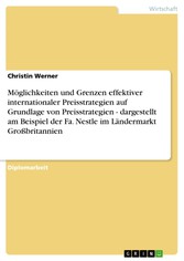 Möglichkeiten und Grenzen effektiver internationaler Preisstrategien auf Grundlage von Preisstrategien - dargestellt am Beispiel der Fa. Nestle im Ländermarkt Großbritannien