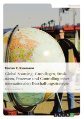 Global Sourcing. Grundlagen, Strukturen, Prozesse und Controlling einer internationalen Beschaffungsstrategie