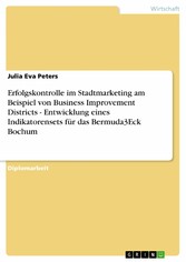 Erfolgskontrolle im Stadtmarketing am Beispiel von Business Improvement Districts - Entwicklung eines Indikatorensets für das Bermuda3Eck Bochum