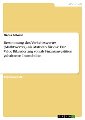 Bestimmung des Verkehrswertes (Marktwertes) als Maßstab für die Fair Value Bilanzierung von als Finanzinvestition gehaltenen Immobilien