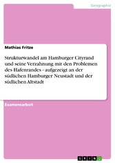 Strukturwandel am Hamburger Cityrand und seine Verzahnung mit den Problemen des Hafenrandes - aufgezeigt an der südlichen Hamburger Neustadt und der südlichen Altstadt