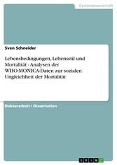 Lebensbedingungen, Lebensstil und Mortalität - Analysen der WHO-MONICA-Daten zur sozialen Ungleichheit der Mortalität