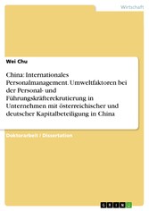 China: Internationales Personalmanagement. Umweltfaktoren bei der Personal- und Führungskräfterekrutierung in Unternehmen mit österreichischer und deutscher Kapitalbeteiligung in China