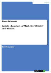 Female Characters in 'Macbeth', 'Othello' and 'Hamlet'