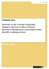 Diversity in the German Hospitality Industry and how it affects Human Resources Management concerning women friendly working policies