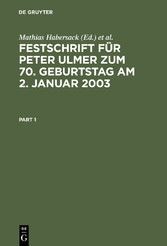 Festschrift für Peter Ulmer zum 70. Geburtstag am 2. Januar 2003