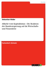 Abkehr vom Kapitalismus - Die Reaktion der Bundesregierung auf die Wirtschafts- und Finanzkrise