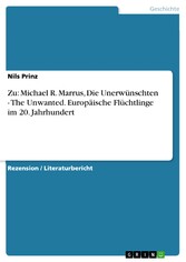 Zu: Michael R. Marrus, Die Unerwünschten - The Unwanted. Europäische Flüchtlinge im 20. Jahrhundert