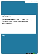 Sowjetisierung und der 17. Juni 1953 - Überlegungen zum Widerstand der Intellektuellen