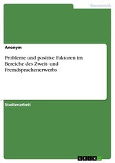 Probleme und positive Faktoren im Bereiche des Zweit- und Fremdsprachenerwerbs