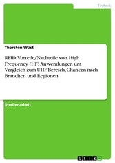 RFID: Vorteile/Nachteile von High Frequency (HF) Anwendungen um Vergleich zum UHF Bereich, Chancen nach Branchen und Regionen